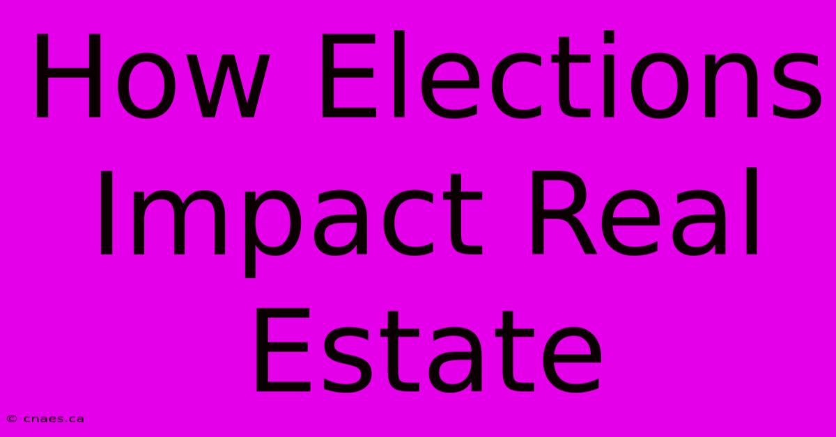 How Elections Impact Real Estate