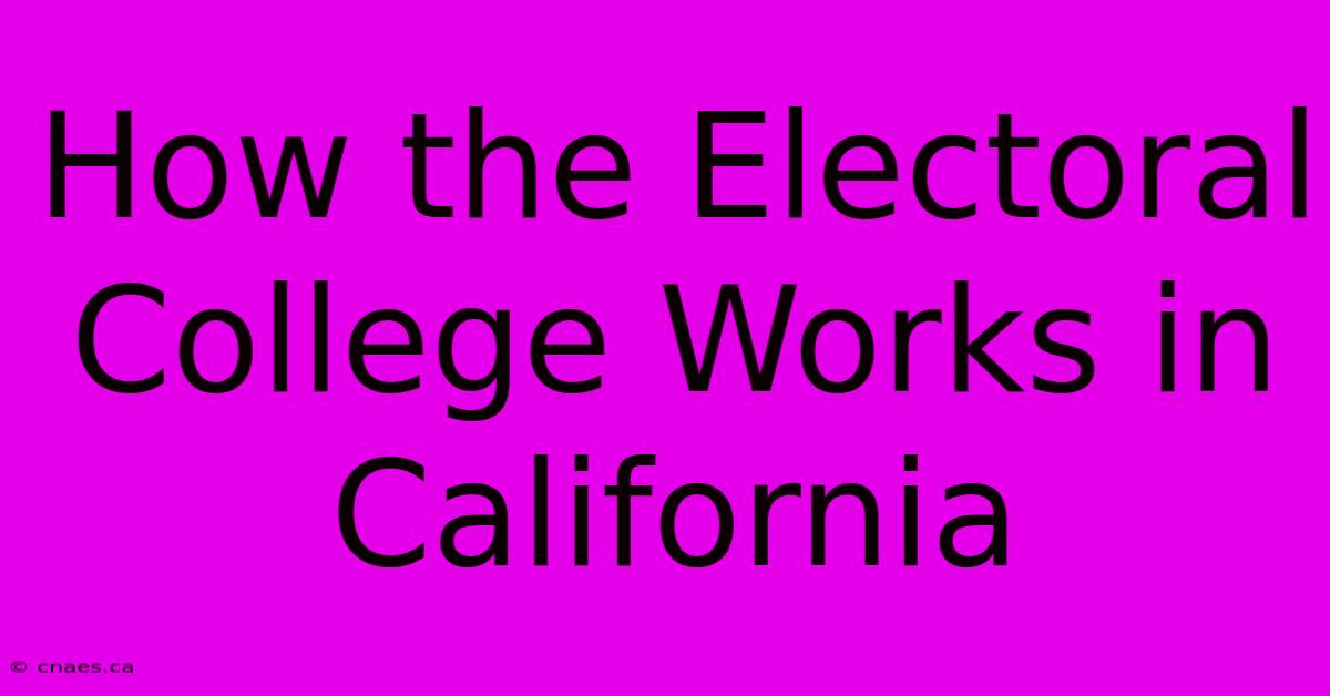 How The Electoral College Works In California