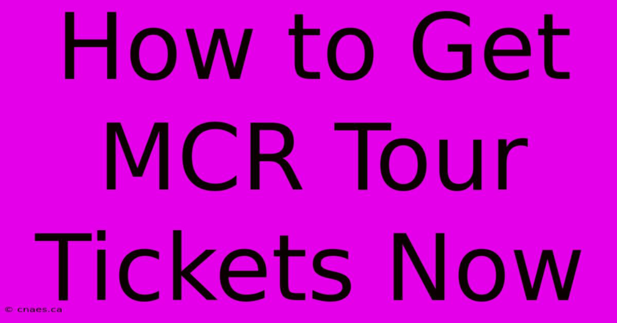 How To Get MCR Tour Tickets Now