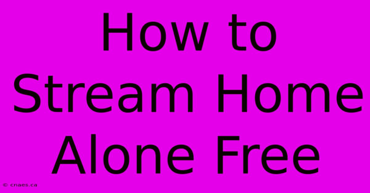 How To Stream Home Alone Free