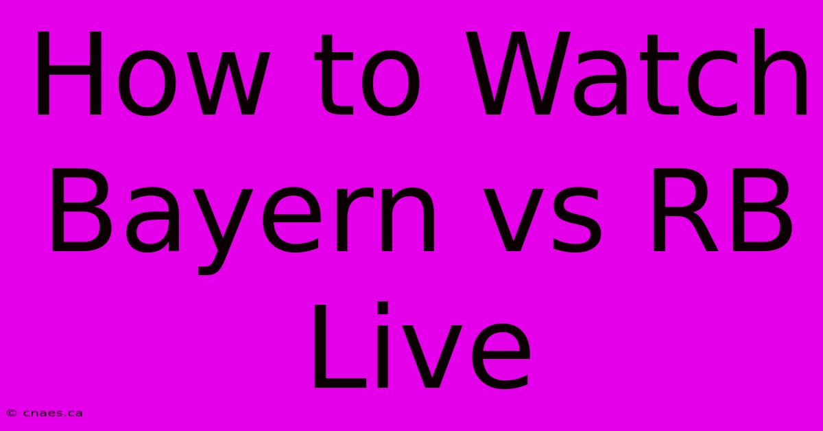 How To Watch Bayern Vs RB Live