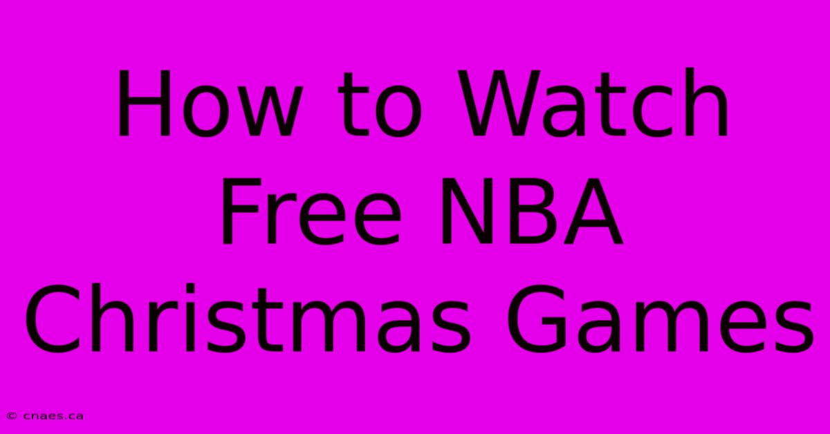 How To Watch Free NBA Christmas Games