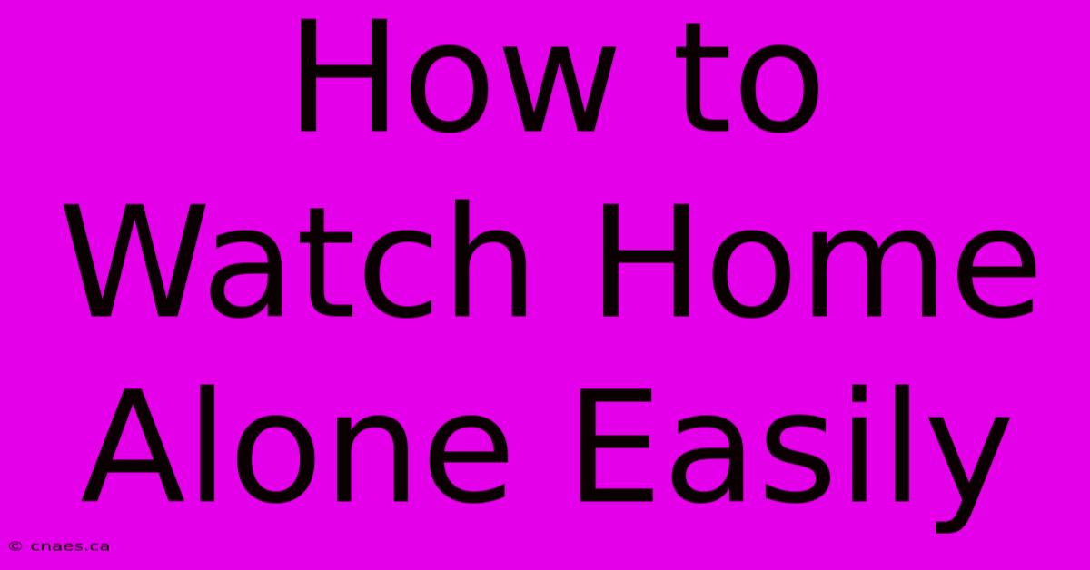 How To Watch Home Alone Easily