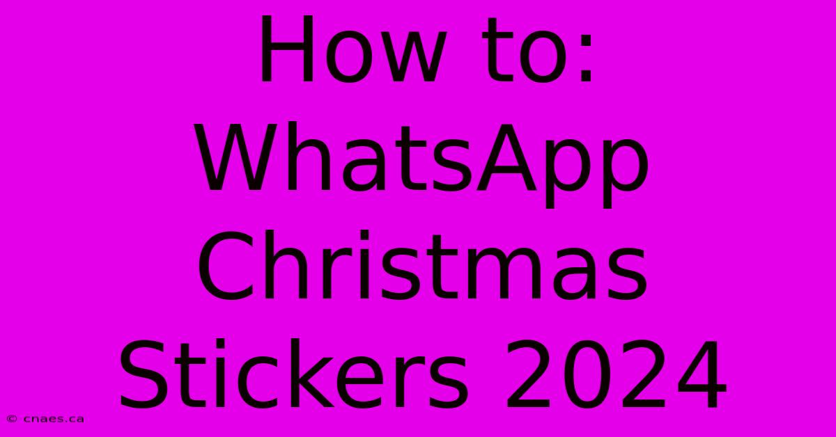 How To: WhatsApp Christmas Stickers 2024