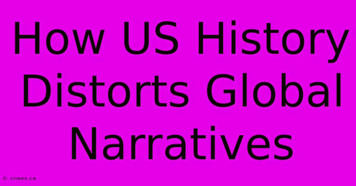 How US History Distorts Global Narratives