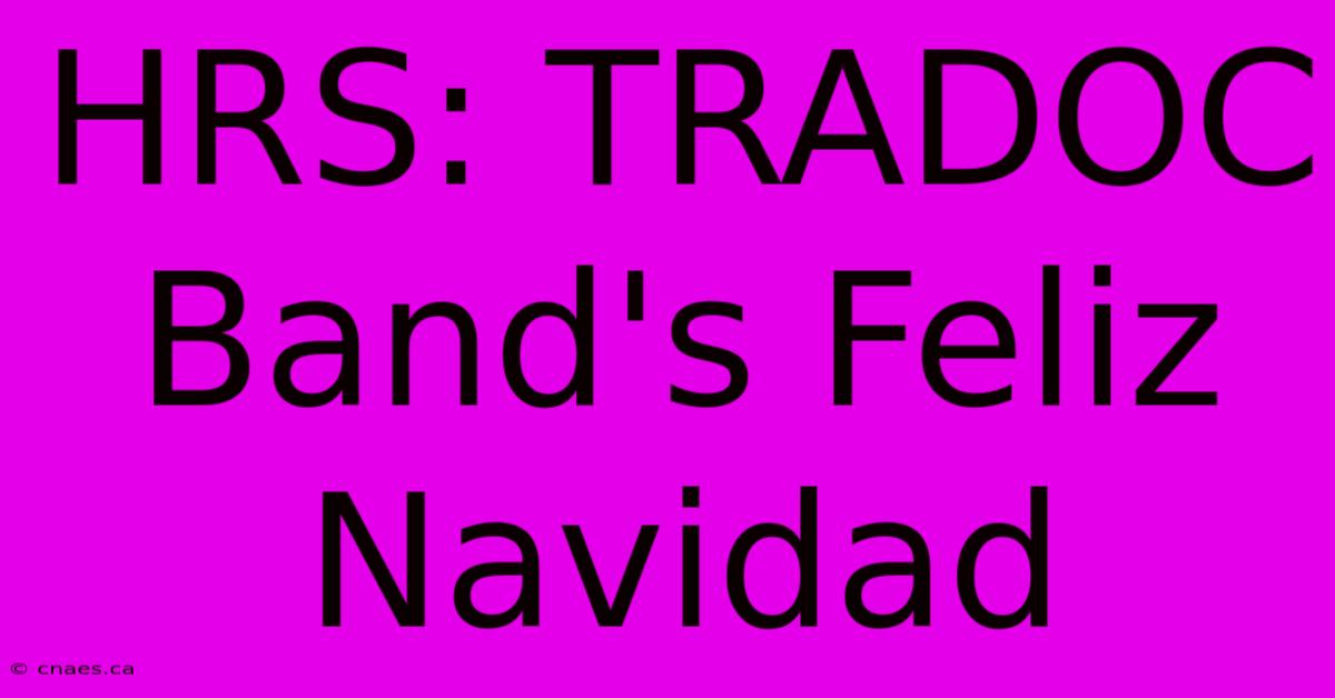 HRS: TRADOC Band's Feliz Navidad