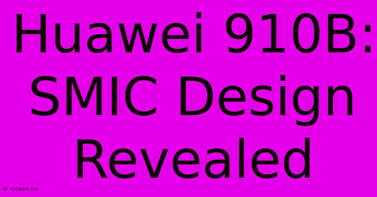 Huawei 910B: SMIC Design Revealed