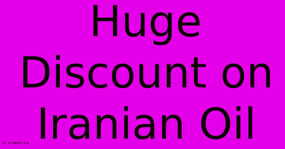 Huge Discount On Iranian Oil