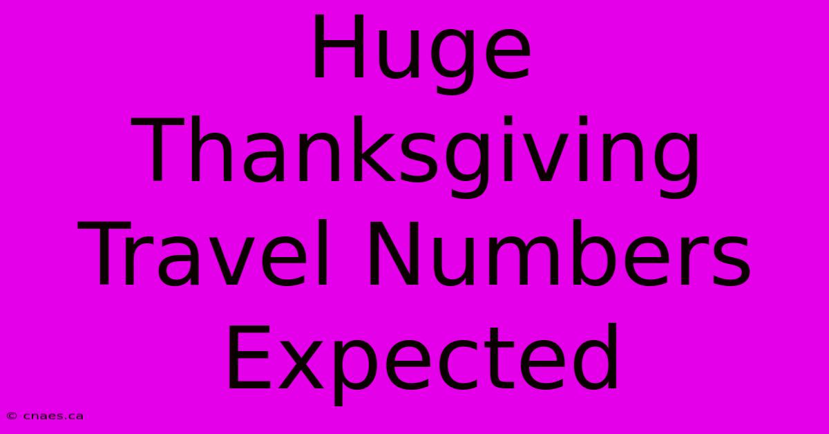 Huge Thanksgiving Travel Numbers Expected