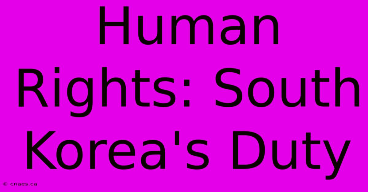 Human Rights: South Korea's Duty