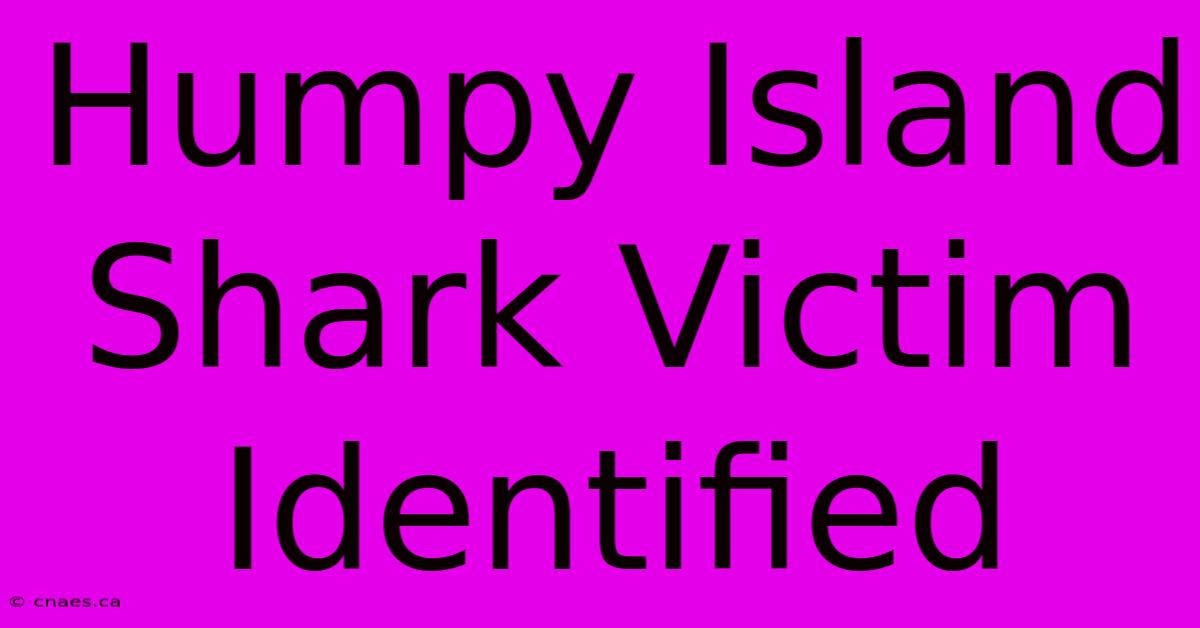 Humpy Island Shark Victim Identified