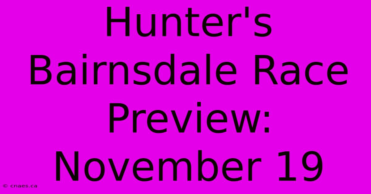 Hunter's Bairnsdale Race Preview: November 19