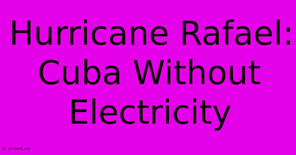 Hurricane Rafael: Cuba Without Electricity