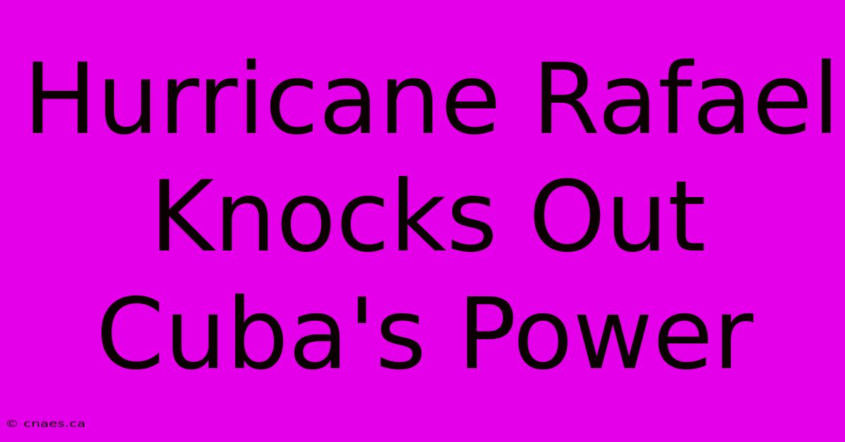 Hurricane Rafael Knocks Out Cuba's Power