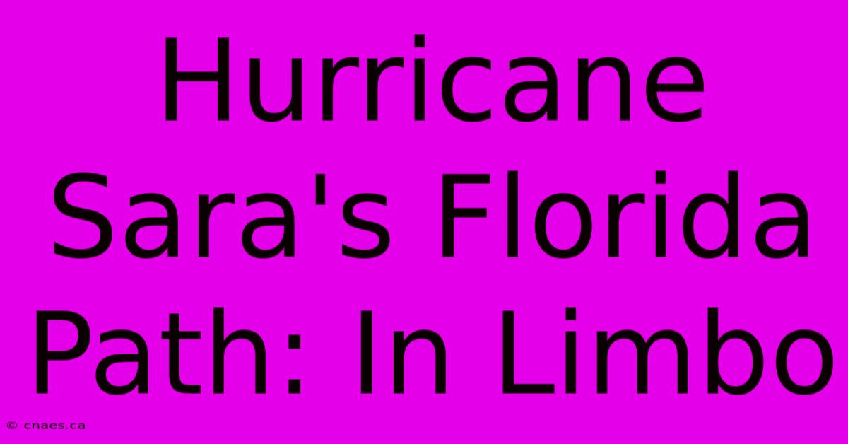 Hurricane Sara's Florida Path: In Limbo 