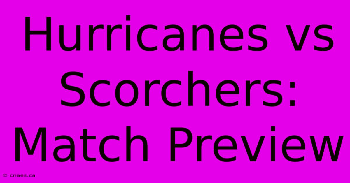 Hurricanes Vs Scorchers: Match Preview