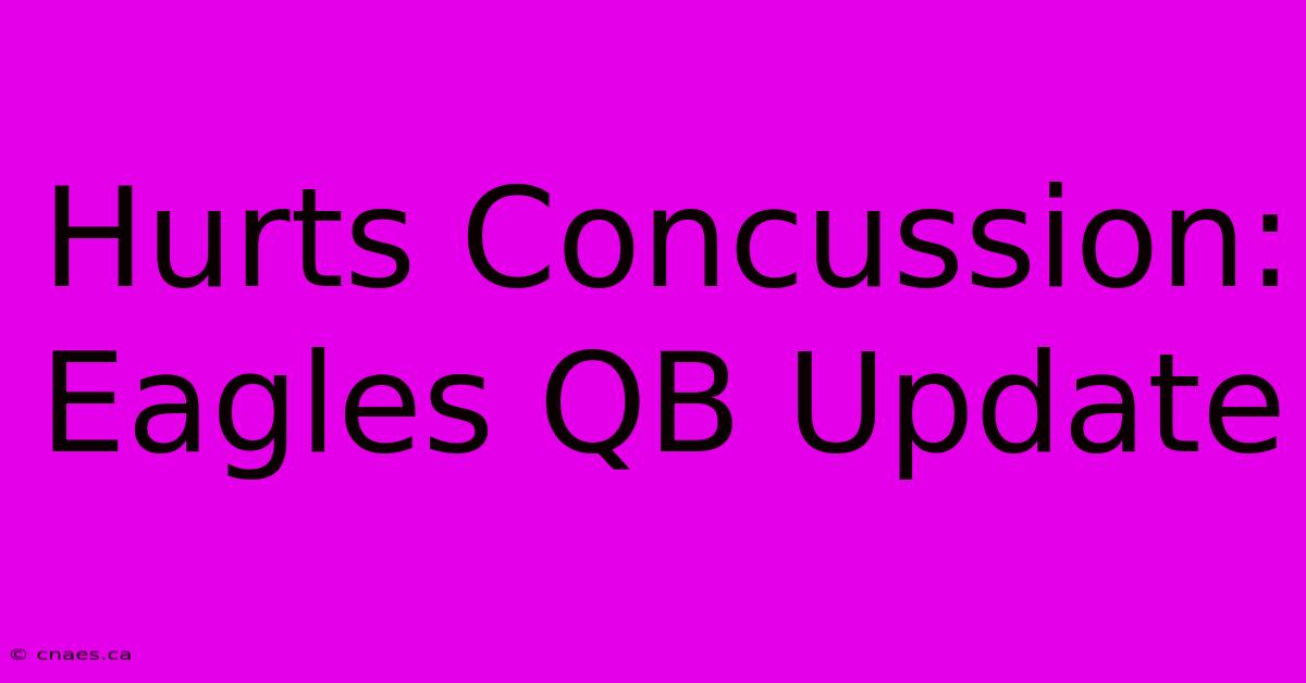 Hurts Concussion: Eagles QB Update