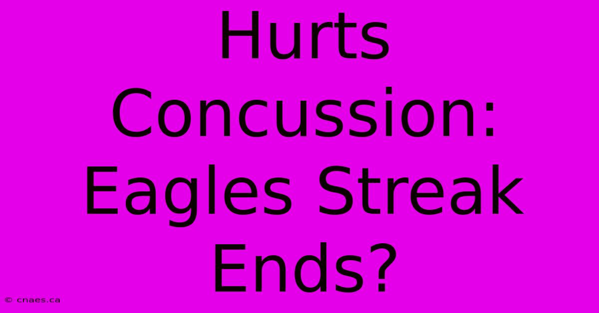 Hurts Concussion: Eagles Streak Ends?