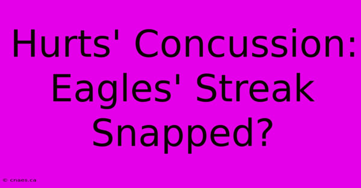 Hurts' Concussion: Eagles' Streak Snapped?