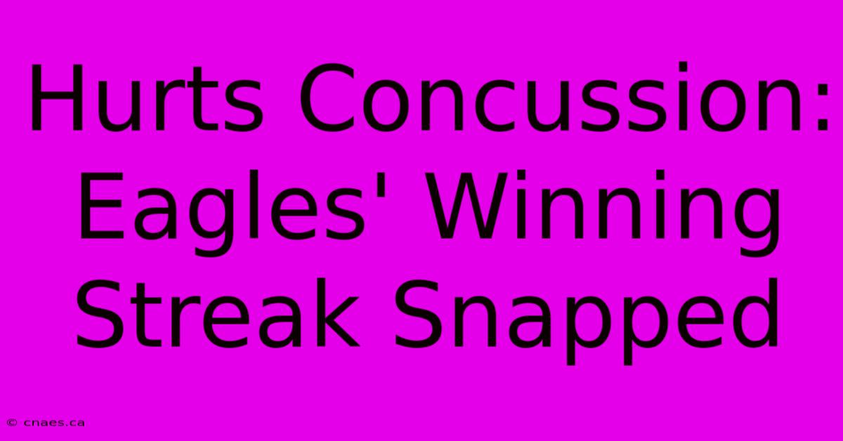 Hurts Concussion: Eagles' Winning Streak Snapped