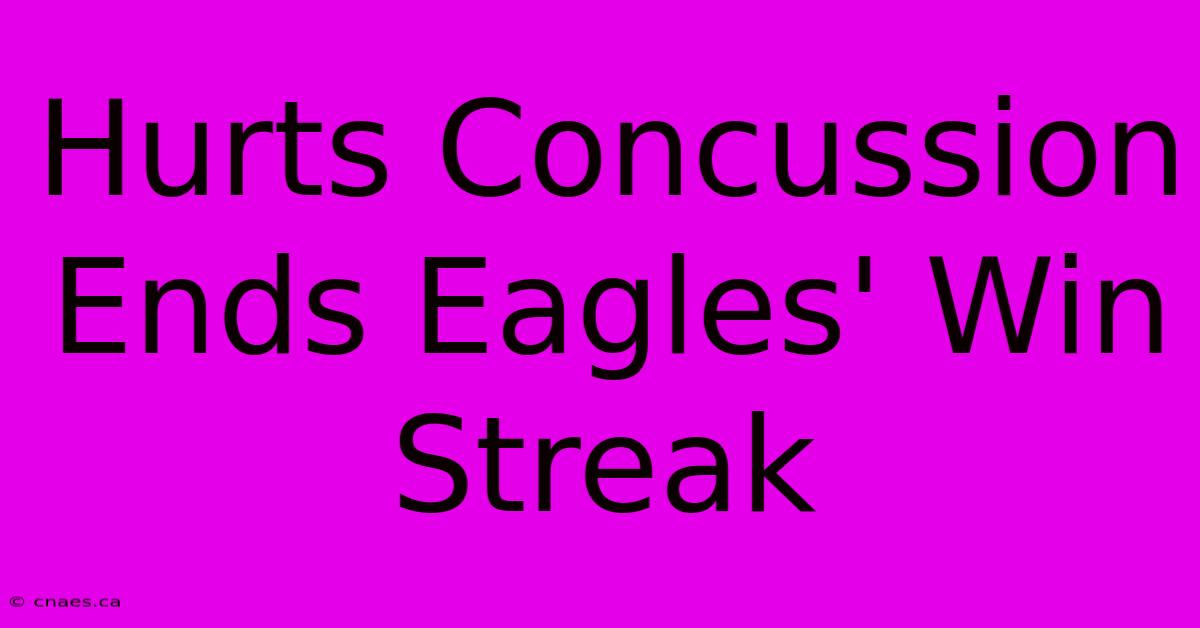 Hurts Concussion Ends Eagles' Win Streak