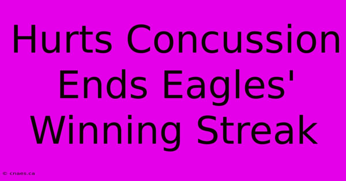 Hurts Concussion Ends Eagles' Winning Streak