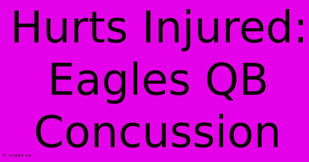 Hurts Injured: Eagles QB Concussion