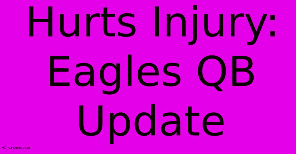 Hurts Injury: Eagles QB Update