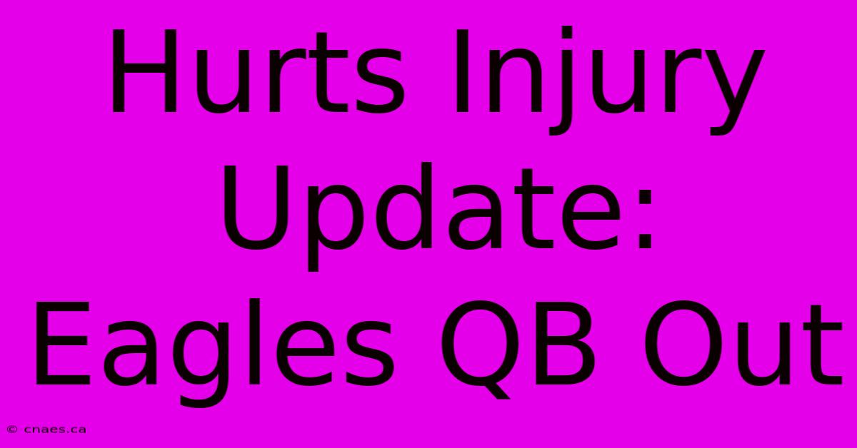 Hurts Injury Update: Eagles QB Out