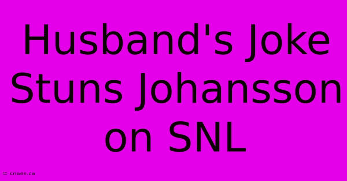 Husband's Joke Stuns Johansson On SNL