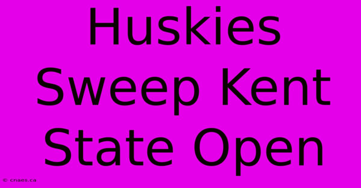 Huskies Sweep Kent State Open