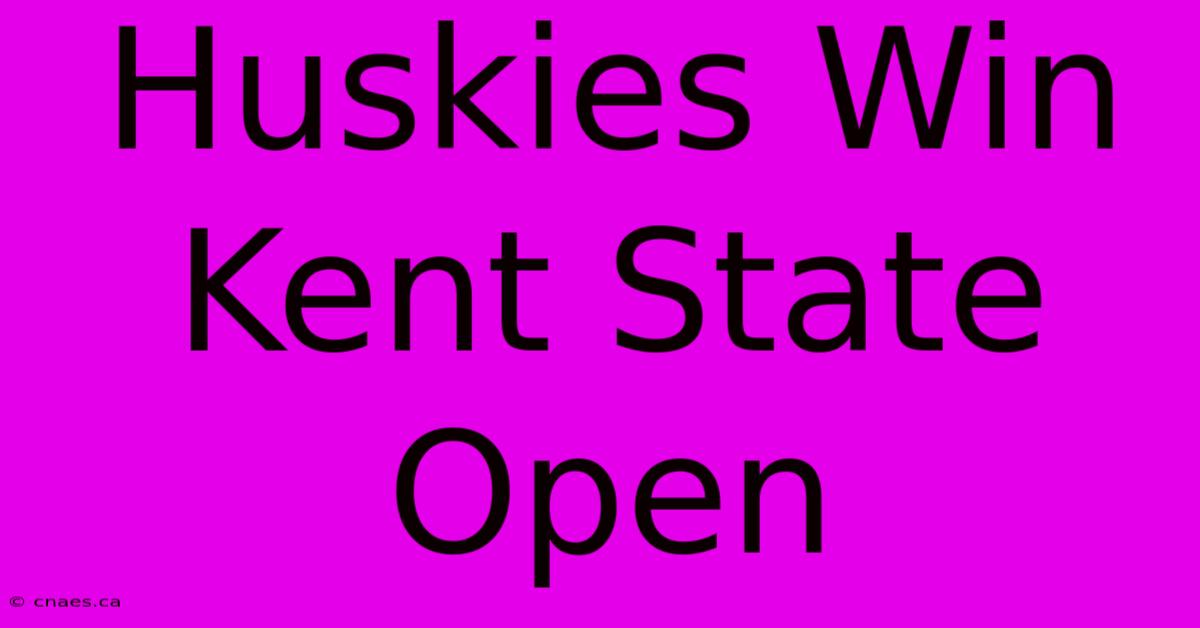 Huskies Win Kent State Open