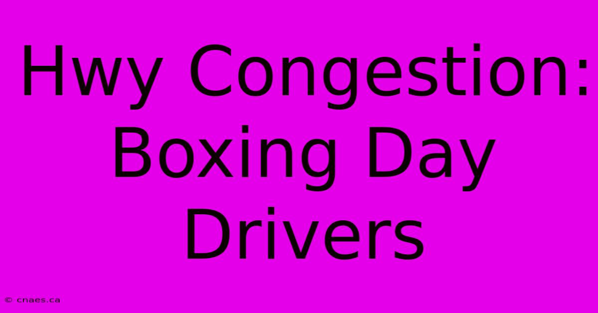 Hwy Congestion: Boxing Day Drivers