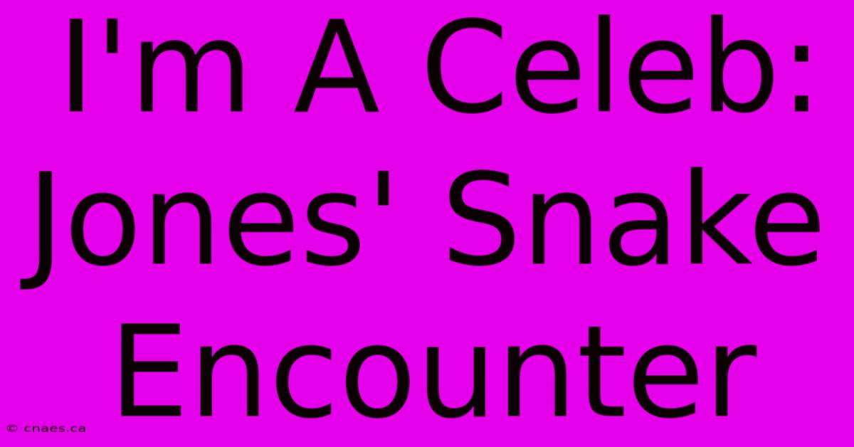 I'm A Celeb: Jones' Snake Encounter