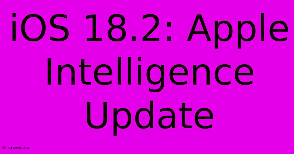 IOS 18.2: Apple Intelligence Update