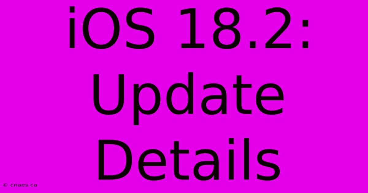 IOS 18.2: Update Details