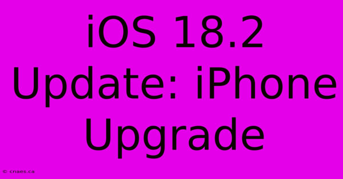 IOS 18.2 Update: IPhone Upgrade