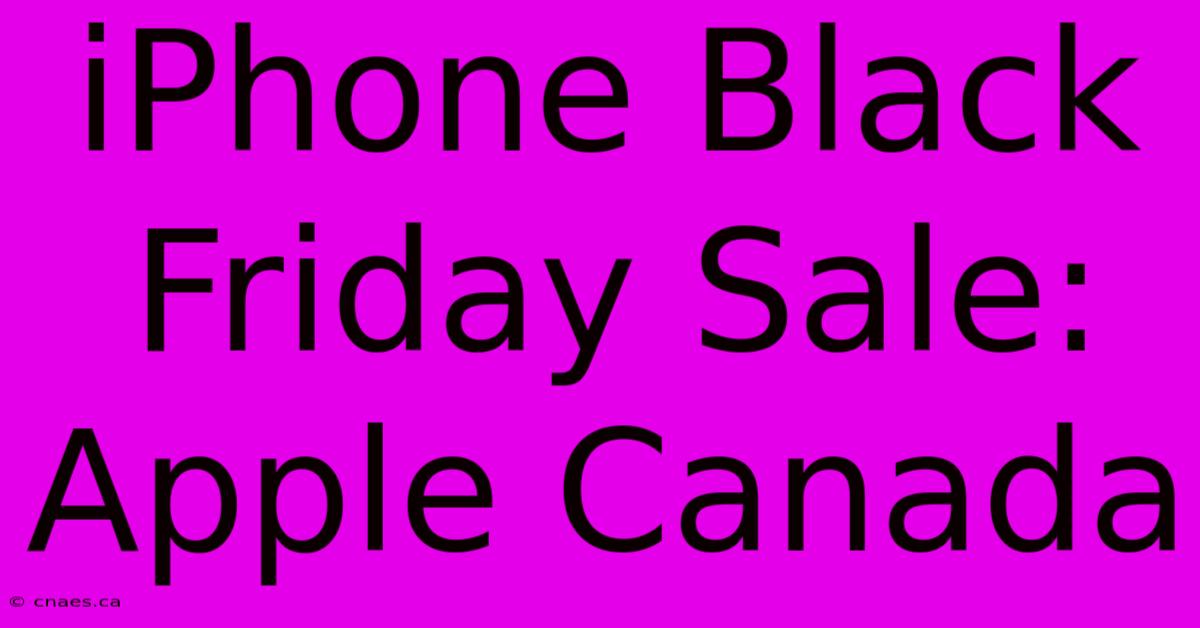 IPhone Black Friday Sale: Apple Canada