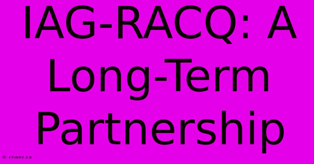 IAG-RACQ: A Long-Term Partnership