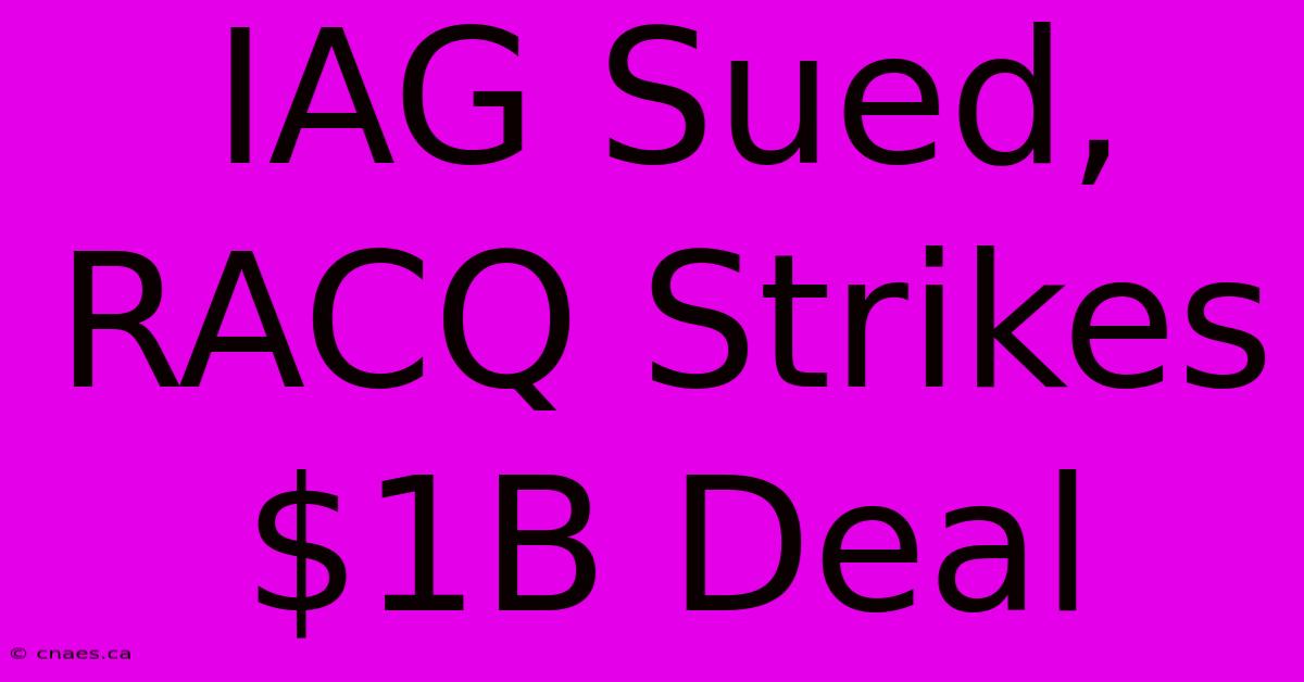 IAG Sued, RACQ Strikes $1B Deal