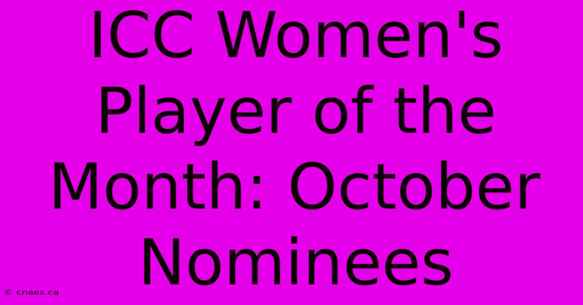 ICC Women's Player Of The Month: October Nominees