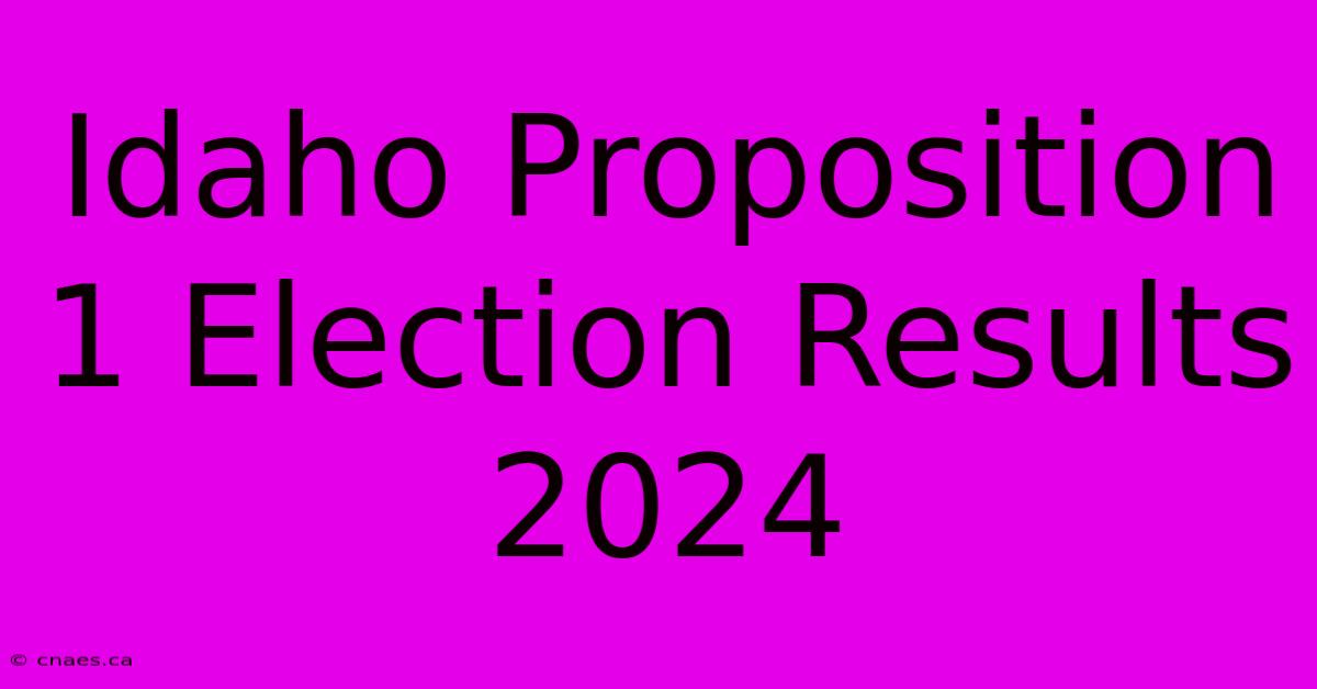 Idaho Proposition 1 Election Results 2024