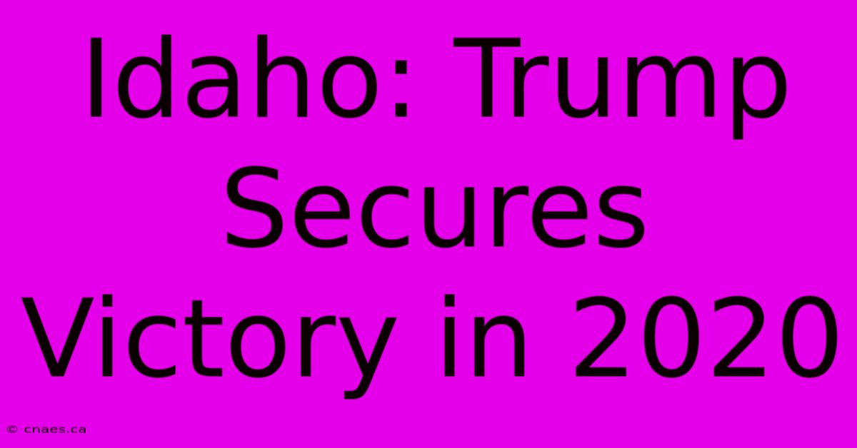 Idaho: Trump Secures Victory In 2020