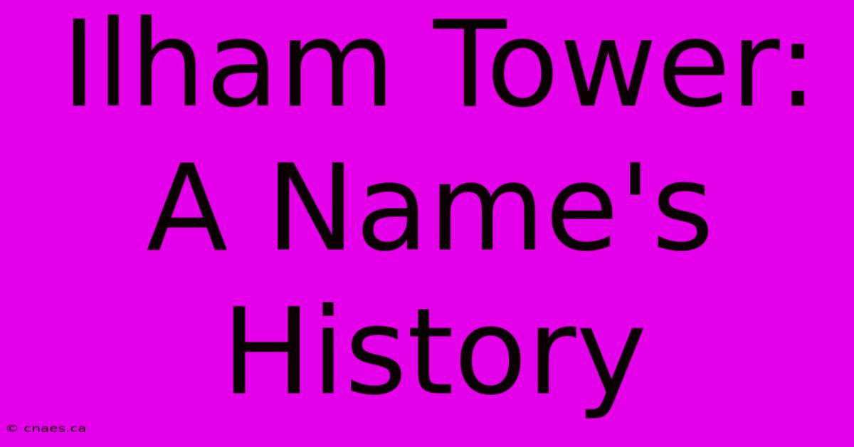 Ilham Tower: A Name's History