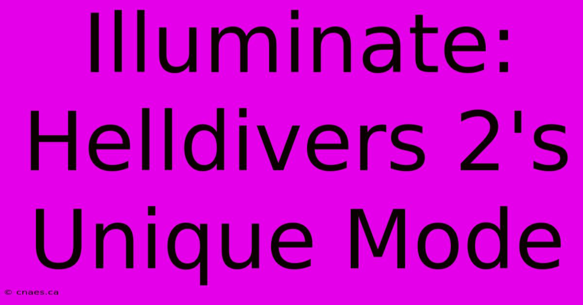 Illuminate: Helldivers 2's Unique Mode