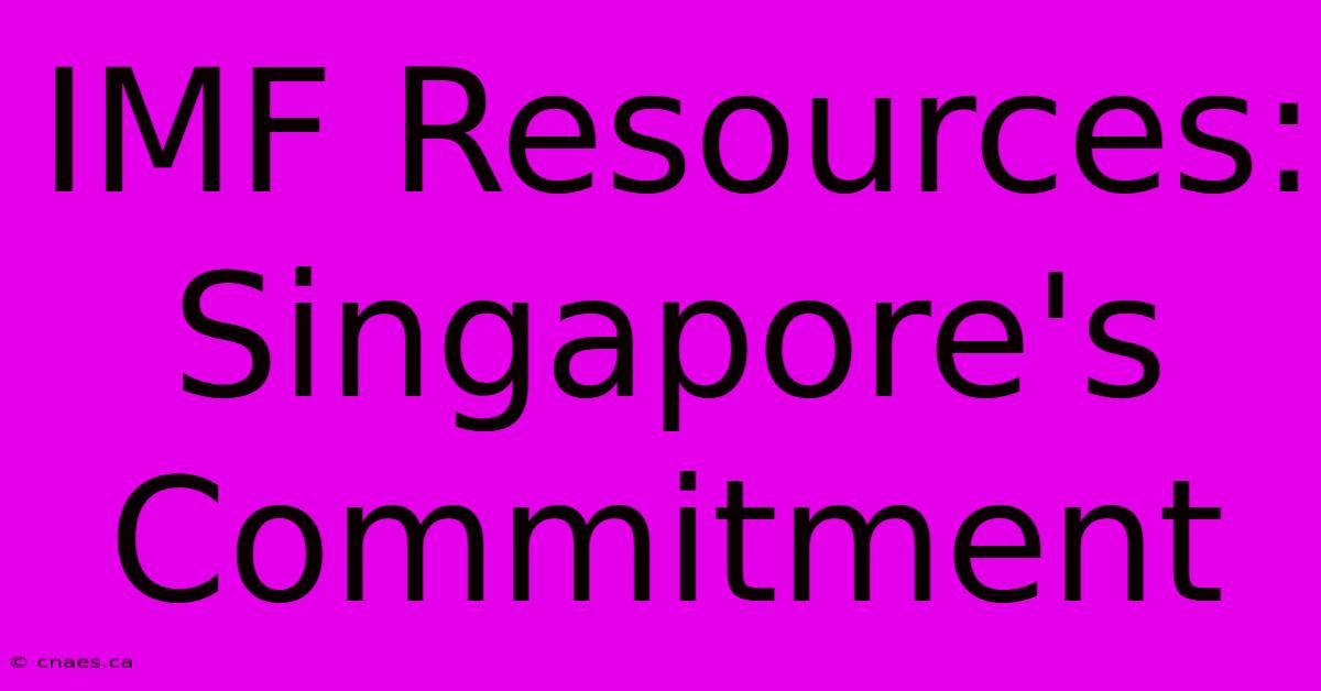 IMF Resources: Singapore's Commitment