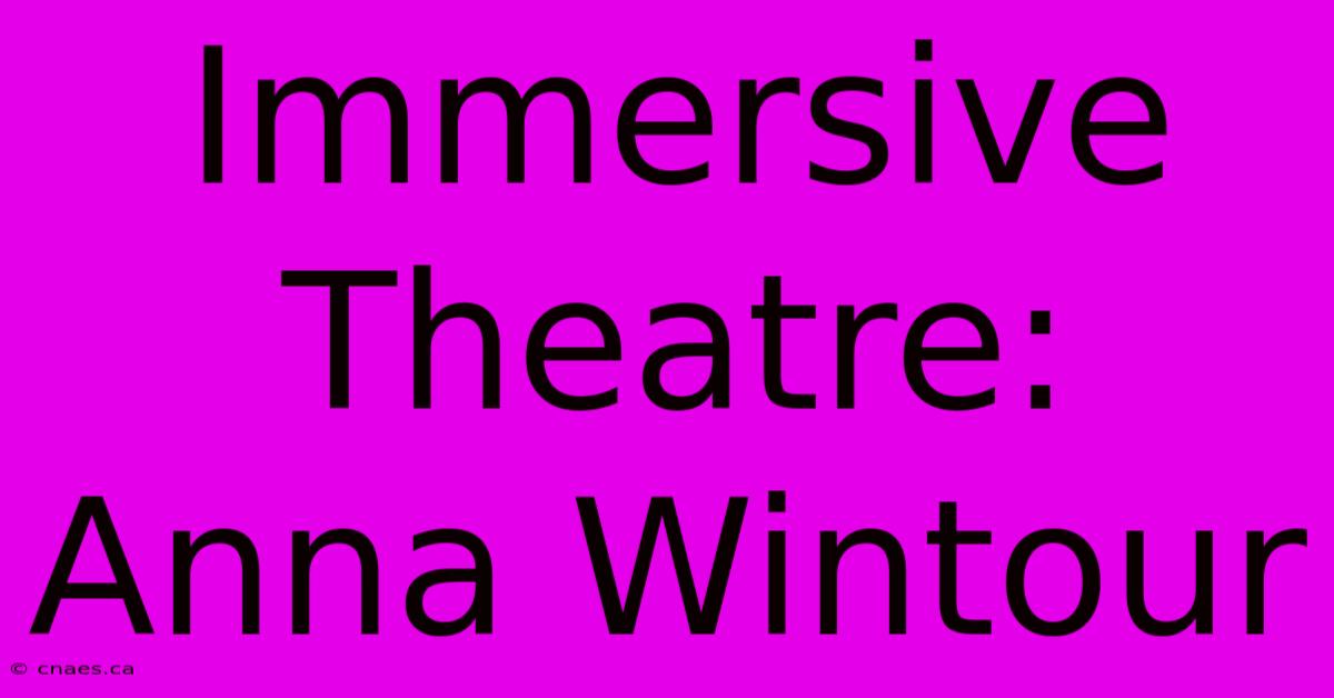 Immersive Theatre: Anna Wintour