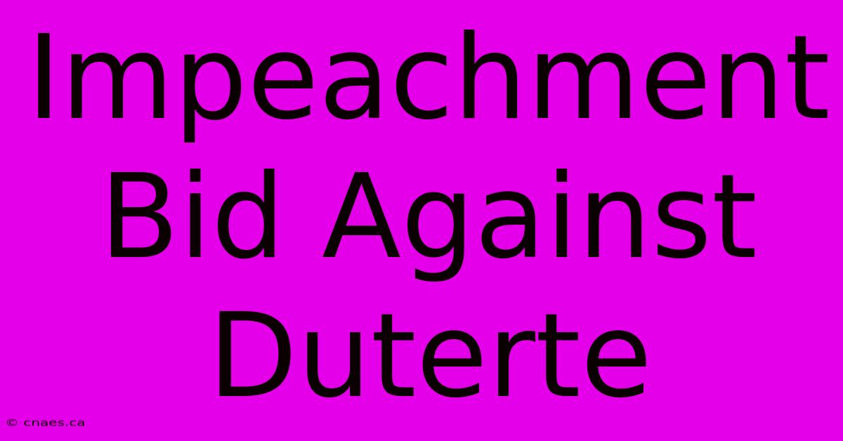 Impeachment Bid Against Duterte