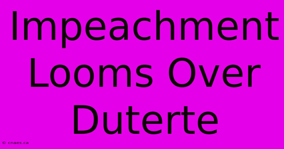 Impeachment Looms Over Duterte