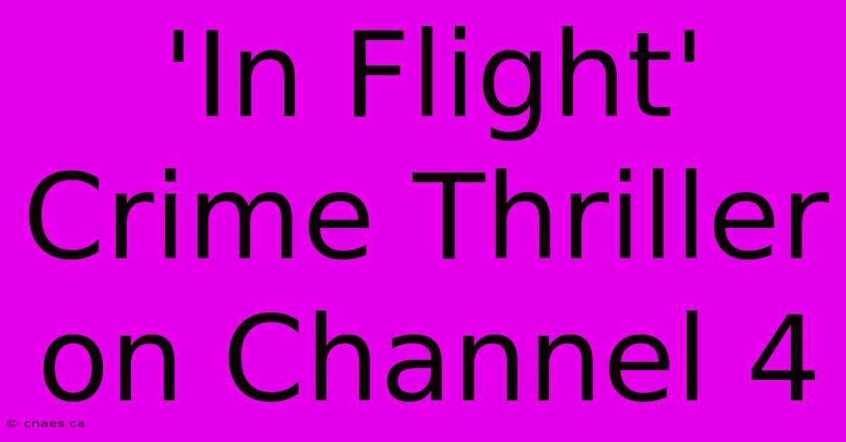 'In Flight'  Crime Thriller  On Channel 4  